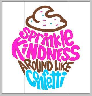 Sprinkle kindness around like confetti 10.5x14