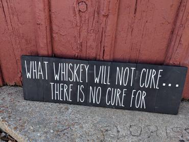 What whiskey will not cure...there is no cure for 8x24