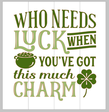 Who needs luck when you've got this much charm 14x14