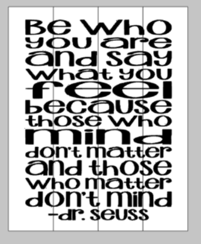 Be who you are and say what you feel 14x17