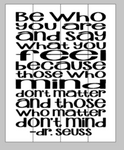 Be who you are and say what you feel 14x17