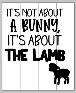 It's not about a bunny, it's about the lamb 14x17