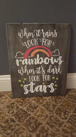 When it rains look for rainbows when its dark look for stars 14X17
