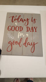 Today is a good day for a good day 14x17