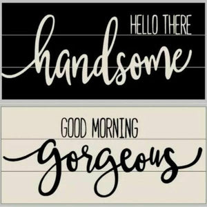 Duo - Hello there handsome Good Morning gorgeous 10.5x22