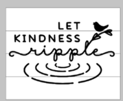 Let kindness ripple 10.5x14