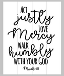 Act justly love mercy walk humbly with your god 14x17