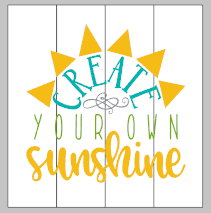 Create your own sunshine 14x14