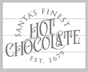 Santas finest hot chocolate 14x17