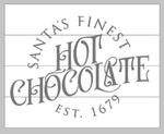 Santas finest hot chocolate 14x17