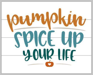 Pumpkin spice up your life 14x17