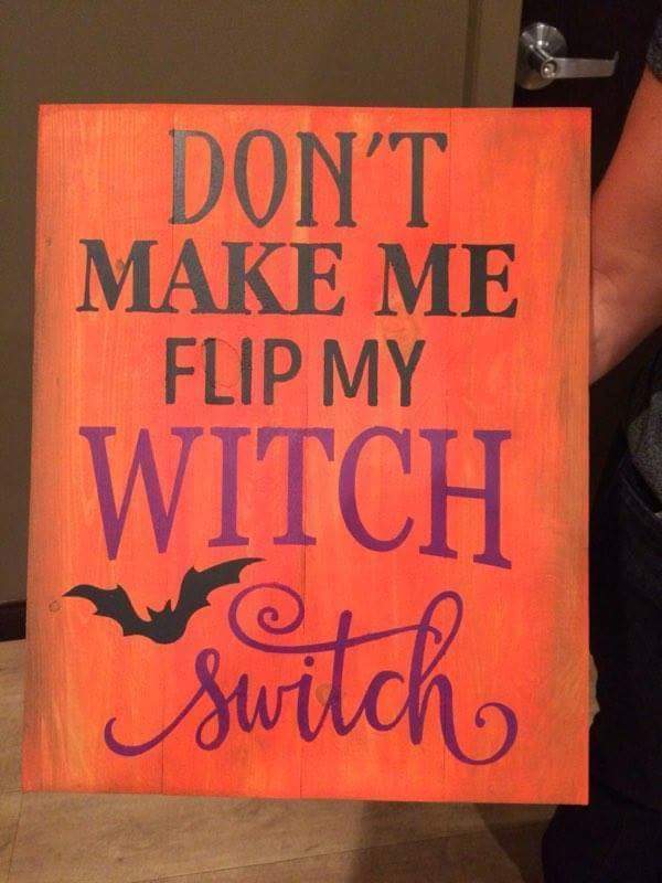 Don't make me flip my witch switch 14x17