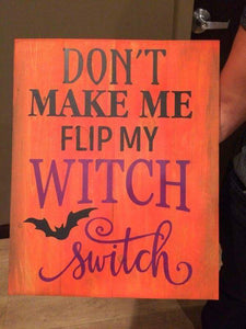 Don't make me flip my witch switch 14x17