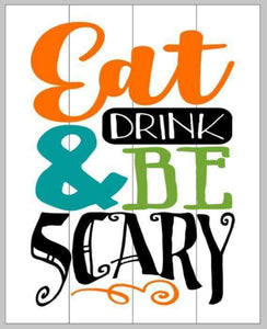 Eat drink and be scary 14x17