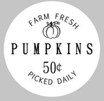 Farm Fresh pumpkins 50 cents picked daily ROUND 15"