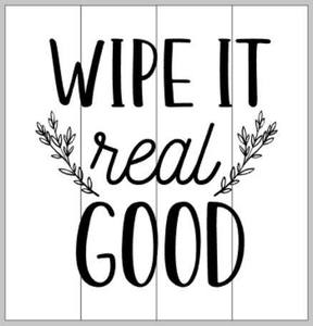 wipe it real good 14x14