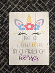 Be a unicorn in a field of horses with unicorn face 14x17