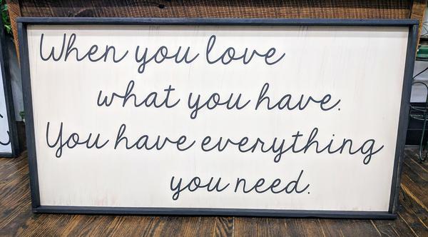 Oversized sign - When you love what you have