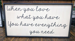 Oversized sign - When you love what you have