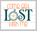 Come get lost with me 14x17