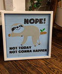 NOPE! Not today not gonna happen Sloth 14x14