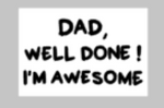 Fathers Day Tiles - Dad well done I'm awesome