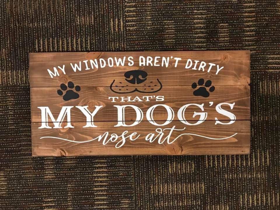 My windows aren't dirty that's my dogs nose art 10.5x22