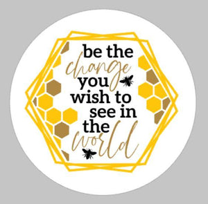 Be the change you wish to see in the world with bees