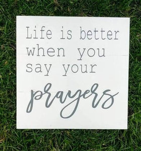Life is better when you say your prayers 14x14