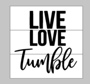 Live Love Tumble 10x10
