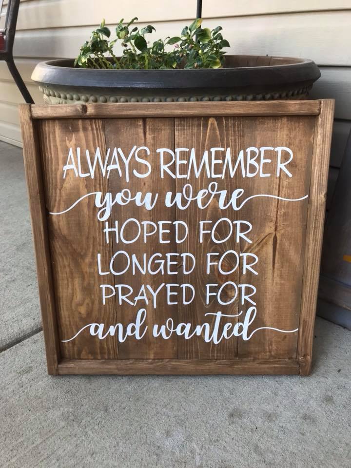 Always remember you were hoped for longed for prayed for and wanted 14x14
