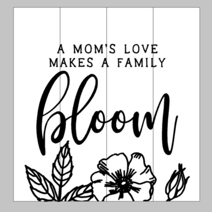 A Moms love makes a family bloom 14x14