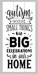 Autism where small things are big celebrations in our home 10.5x22