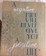 A Negative mind will never give you a positive life 14x17