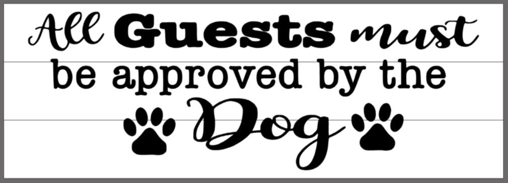 All guest must be approved by the Dog 10.5x30