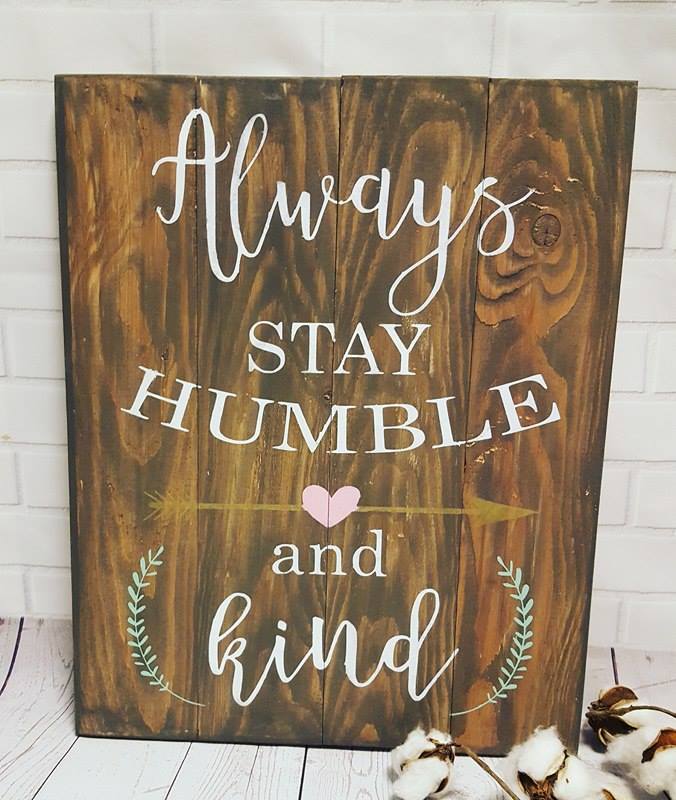 Always stay humble and kind 14x17
