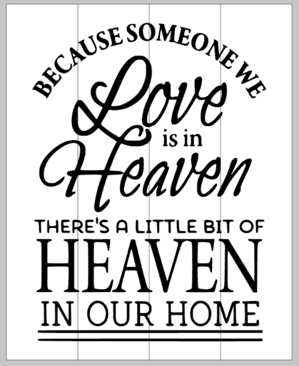 Because someone we love is in heaven 14x17