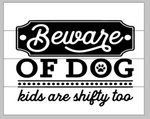 Beware of dog kids are shifty too 14x17