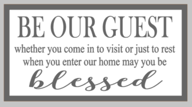Oversized sign - Be our guest whether you comein to visit or just to rest