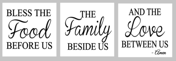 Bless the food before us the family beside us and the love between us Amen mini trio 3-10x10
