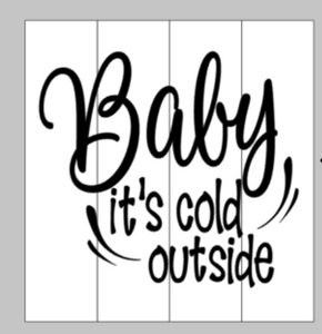 Baby it's cold outside 14x14