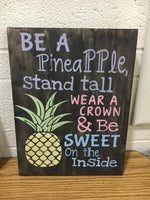 Be a pineapple stand tall wear a crown and be sweet on the inside 14x17