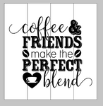 coffee and friends make the perfect blend 14x14