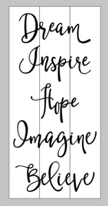 Dream Inspire Hope Imagine Believe 10.5x22