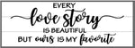 Every love story is beautiful 10.5x30