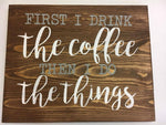 First I drink the coffee and then I do the things 14x17