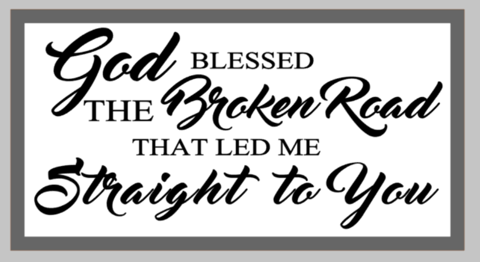 Oversized sign - God Blessed the Broken Road