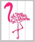 I'd rather be a flamingo 14x17