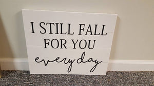 I still fall for you everyday 14x17