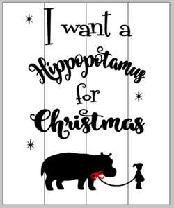 I want a hippopotamus for Christmas 14x17